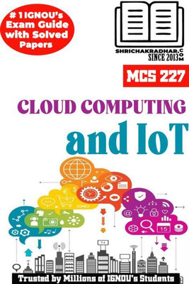 IGNOU MCS 227 Solved Guess Papers From IGNOU Study Material/Help Book/Guidebook Titled Cloud Computing And IoT For Exam Preparations (Latest Syllabus) IGNOU MCA New Syllabus IGNOU Master Of Computer Applications Mcs227(Paperback, BHAVYA KUMAR SAHNI) IGNOU MCS 227 Solved Guess Papers From IGNOU Study Material/Help Book/Guidebook Titled Cloud Computing And IoT For Exam Preparations (Latest Syllabus) IGNOU MCA New Syllabus IGNOU Master Of Computer Applications Mcs227(Paperback, BHAVYA KUMAR SAHNI)
