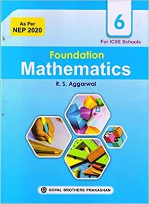 ICSE Foundation Mathematics For Class 6 For Examination 2023-24(Paperback, R.S. Aggarwal)