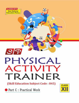 SP Practical Physical Activity Trainer Class 12(Paperback, BOARD OF EXPERIENCED AUTHORS)