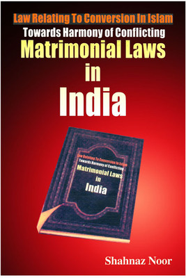 Law Relating To Conversion In Islam Towards Harmony Of Conflicting Matrimonial Laws In India(Paperback, Noor Shahnaz)
