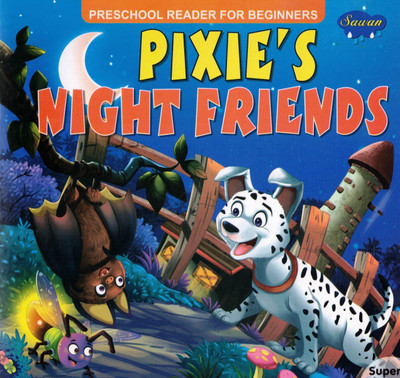 Pixie’s Night Friends | Preschool Story On Friendship & Night Creatures | Sawan Reader For Beginners(Paperback, Generic)