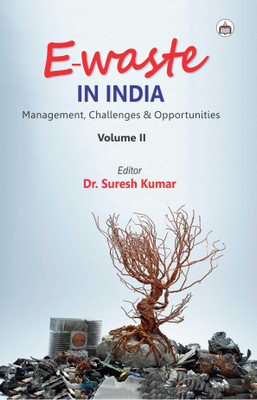 E-Waste In India: Management, Challenges & Opportunities (Volume-II)(Hardcover, dr suresh kumar)