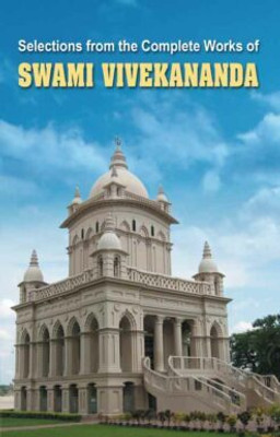 Selections From The Complete Works Of Swami Vivekananda (Paperback) || Swami Vivekananda || Advaita Ashrama(Hardcover, Swami Vivekananda)