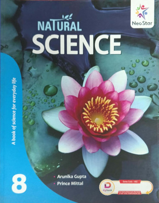 Natural Science A Book Of Science For Everyday Life Class 8(Pepper back, Arunika gupta, Prince mittal)