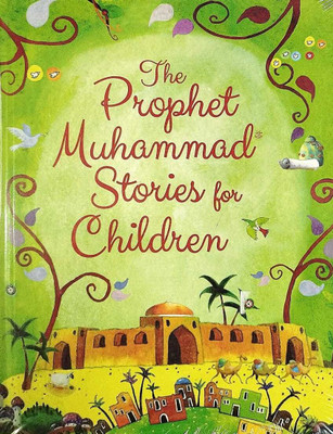 The Prophet Muhammad Stories For Children In English ( Photo Paper)(Hardcover, Saniyasnain Khan)