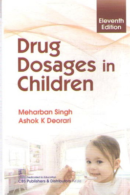Drug Dosages In Children [11 Th Edition] By Meharban Singh & Ashok K. Deorari(Paperback, MEHARBAN SINGH & ASHOK K. DEORARI)