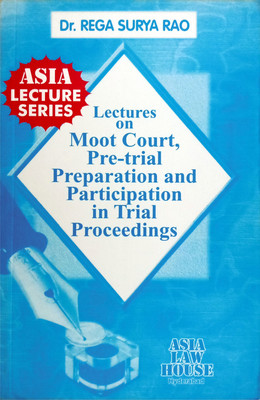 Lectures On Moot Court, Pre-Trial Preparation And Participation In Trial Proceedings(Paperback, Prof.Dr.Rega Surya Rao)