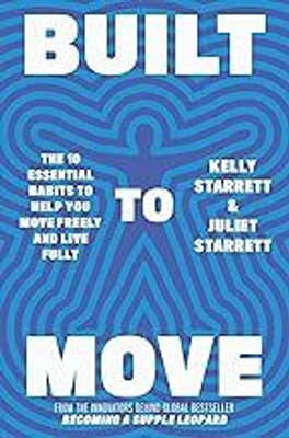 Built To Move: The 10 Essential Habits To Help You Move(Paperback, Juliet Starrett and Kelly Starrett)