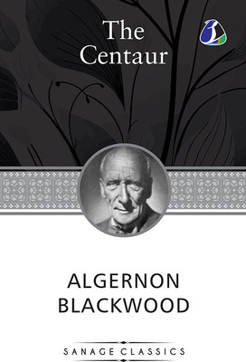 The Centaur(Paperback, Algernon Blackwood)