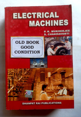 Electrical Machines (Old Book)(Paperback, P. K. Mukherjee, S.Chakravorti)