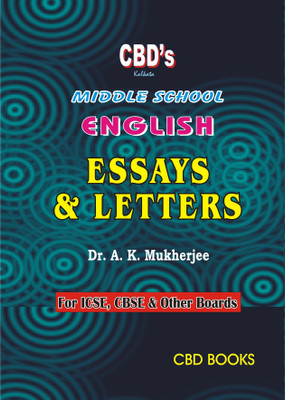 CBD's Middle School English Essays & Letters : For ICSE, CBSE And Other Boards - Classes V-VIII(Paperback, Dr. A. K. Mukherjee)
