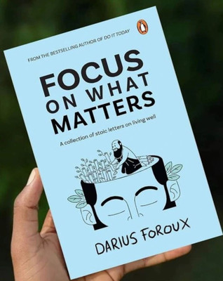 Focus On What Matters : A Collection Of Stoic Letters On Living Well(Paperback, Darius Foroux)
