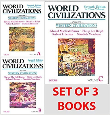 World Civilization: Ancient - Vol. A + World Civilization: Medieval - Vol. B + World Civilization: Modern - Vol. C(Paperback, M. Burns, P.L. Ralph, R.E. Lerner) World Civilization: Ancient - Vol. A + World Civilization: Medieval - Vol. B + World Civilization: Modern - Vol. C(Paperback, M. Burns, P.L. Ralph, R.E. Lerner)