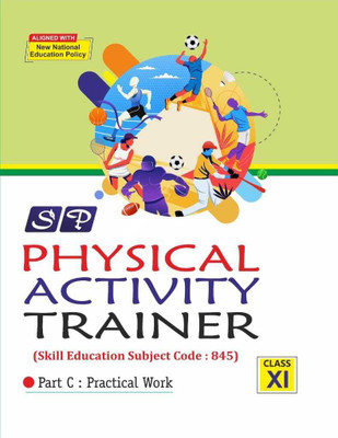 SP Practical Physical Activity Trainer Class 11(Paperback, BOARD OF EXPERIENCED AUTHORS)