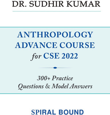 DR Sudhir Kumar Anthropology 300 Plus Practice Question And Model Answer For CSE Mains(Spiral Bound, DR Sudhir Kumar)