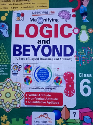 Learning Hill Magnifying LOGIC And BEYOND Class 6 (A Book Of Logical Reasoning And Aptitude)(Paperback, Dr C B Mishra)