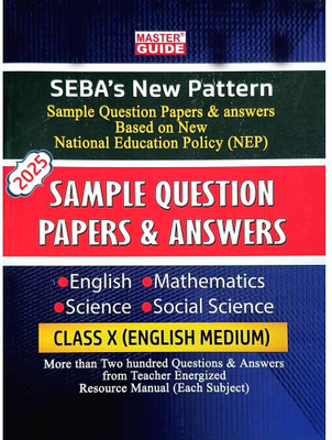 MASTER GUIDE: SAMPLE QUESTION PAPERS AND ANSWERS [ENGLISH MEDIUM]: Includes English, Mathematics, Science, Social Studies: For Class 10 [x] Final Exam For 2025: Based On Sample Question Papers Prepared By SEBA For Class 10 [X] Final Exam, Sample Question Paper Source: SEBA [Assam](Paperback, A Team 