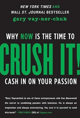 Crush It!: Why NOW Is The Time To Cash In On Your Passion Paperback(Paperback, Gary Vaynerchuk)