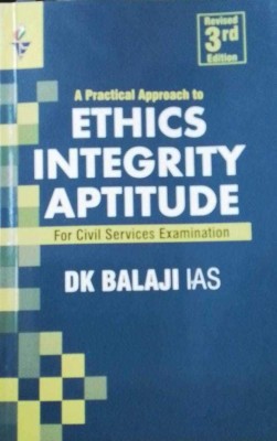 A Practical Approach To ETHICS INTEGRITY APTITUDE For Civil Services Examinations,Revised 3rd Edition, By D K Balaji-IAS (Paperback, D K Balaji IAS)(BOOK, D K Balaji-IAS)