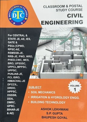 DTC Devi Technical Classes Classroom & Postal Study Course CIVIL ENGINEERING VOL 1 | Subject Soil Mechanics, Irrigation & Hydrology Engg, Building Technology(Paperback, Ashok Lekhwani, S.P. Gupta, Bhupesh Goyal)