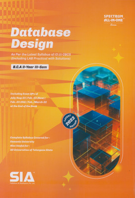 Database Design B.C.A II-Year III-Sem (As Per The Latest Syllabus Of (O.U) CBCS (Including LAB Practical With Solutions) Latest 2023 Edition(Paperback, SIA Team Of Experts)