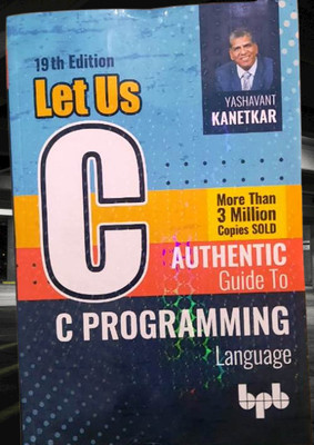 Let Us C : Authentic Guide To C Programming Language (19th Edition)(Paperback, Yashavant Kanetkar)
