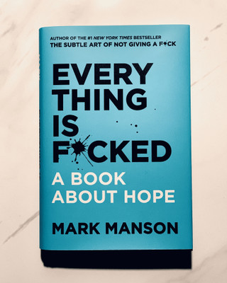 Everything Is F*cked: A Book About Hope(Paperback, Mark Manson)