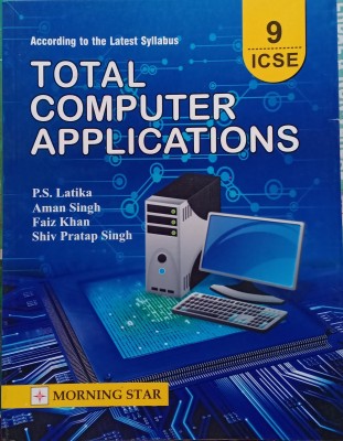 ICSE Total Computer Applications Class 9(Pepper back, p.s latika, Aman Singh, Faiz khan, Shiv Pratap Singh)