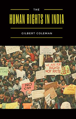 The Human Rights In India(Hardcover, GILBERT COLEMAN)