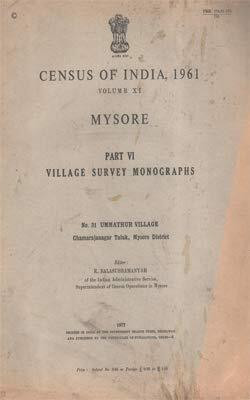 Census Of India 1961 - Mysore - Village Survey Monographs - Part VI - No. 31 UMMATHUR VILLAGE (Chamarajanagar Taluk, Mysore District)(Paperback, K. Balasubramanyam)