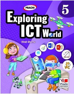 Prachi, EXPLORING ICT WORLD CLASS - 5(Paperback, VIVEK SHARMA)