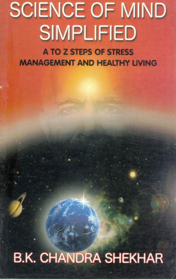Science Of Mind Simplified | B.K. Chandra Shekhar | A To Z Steps Of Stress Management & Healthy Living(Paperback, B.K. Chandra Shekhar)