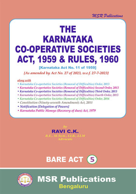 THE KARNATAKA CO-OPERATIVE SOCIETIES ACT, 1959 & RULES, 1960 [KARNATAKA ACT No. 11 OF 1959] [As Amended By Act No. 27 Of 2023, W.e.f. 27-7-2023] (2024 Edition)(Paperback, RAVI C.K.)