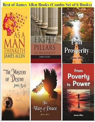 Best Of James Allen (Combo Set Of 6 Books) - As A Man Thinketh, Eight Pillars Of Prosperity, The Path Of Prosperity, The Mastery Of Destiny, The Way Of Peace & From Poverty To Power(Hardcover, James Allen)