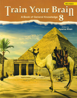 Train Your Brain Class - 8 A Book Of General Knowledge(Paperback, APARNA KHAN)