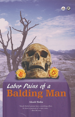 (Whatabook.in) Labor Pains Of A Balding Man (Poems)(Paperback, Akash Sinha)