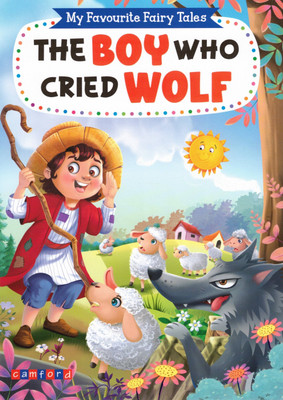 The Boy Who Cried Wolf | My Favourite Fairy Tales | Moral Story Book For Children | Camford Publications(Paperback, Generic)