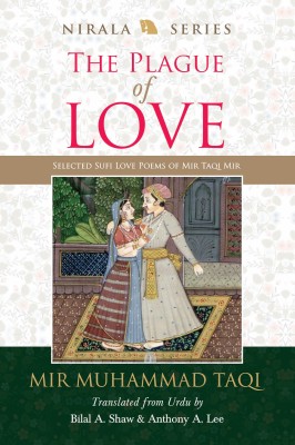 The Plague Of Love: Selected Sufi Love Poems Of Mir Taqi Mir — MIR MUHAMMAD TAQI Paperback – January 1, 2023(Paperback, MIR MUHAMMAD TAQI (Mir Taqi Mir))