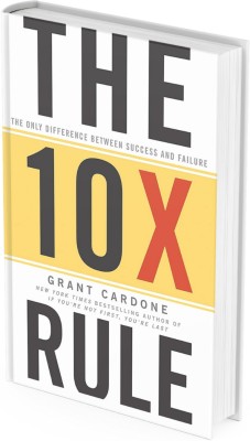 The 10X Rule: The Only Difference Between Success And Failure Hardcover 2011 (ENGLISH) By Grant Cardone(Hardcover, Grant Cardone)