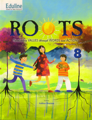 EDULINE ROOTS (INCULCATING VALUES THROUGH WORDS AND ACTIONS) FOR CBSE Class-8(Paperback, Aahna Sharma)