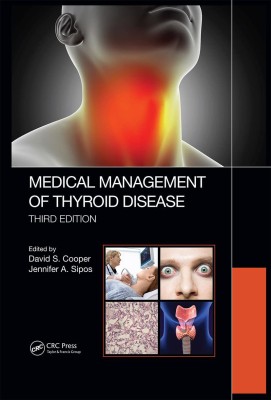 Medical Management Of Thyroid Disease, Third Edition Hardcover – 27 December 2018(Hardcover, David S. Cooper (Editor), Jennifer Sipos (Editor))