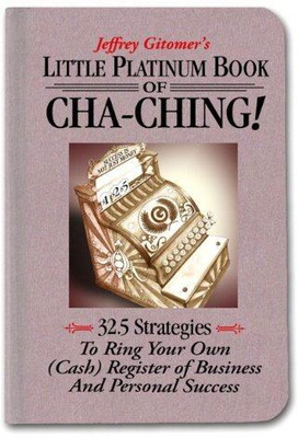 Little Platinum Book Of Cha Ching 32.5 Strategies To Ring Your Own (Cash) Register In Business And Personal Success(Hardcover, Gitomer)