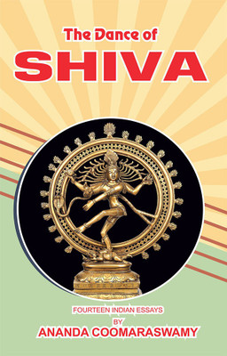 The Dance Of Shiva(Paperback, Ananda Coomaraswamy)