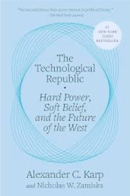 The Technological Republic: Hard Power, Soft Belief, And The Future Of The West(Paperback, Nicholas W. Zamiska &)