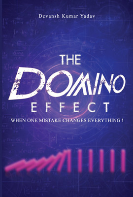 The Domino Effect When One Mistake Changes Everything(Paperback, Devansh Kumar Yadav)