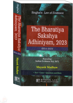 BHARTIYA SAKSHYA ADHINIYAM (Repealing LAW OF EVIDENCE) EDITION 2025(Paperback, MAYANK MADHAV)