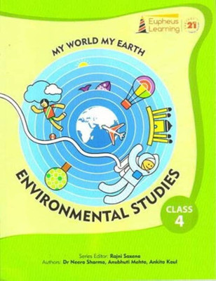 Eupheus Learning MY WORLD MY EARTH ENVIRONMENTAL STUDIES Class 4 (Updated Edition 2023)(Paperback, Dr Neera Sharma, Anubhuti Mehta, Ankita Kaul)