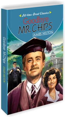 Goodbye Mr. Chips | All Time Great Classics Novels(Paperback, Sawan)