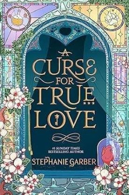 A Curse For True Love: The Thrilling Final Book In The Once Upon A Broken Heart Series Paperback – 24 October 2023 By Stephanie Garber(Paperback, Stephanie Garber)