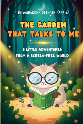 The Garden That Talks To Me: 5 Little Adventures From A Screen-Free World(Paperback, Aniruddha Debnath)